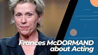 JUNE 23 - Frances McDORMAND about her Acting  Ethics.