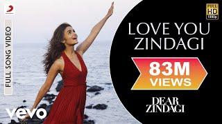 Love You Zindagi Full Video - Dear ZindagiAlia BhattShah Rukh KhanJasleen RoyalAmit T