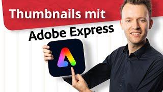 Kostenlose Thumbnails die Klicks generieren So gehts mit Adobe Express