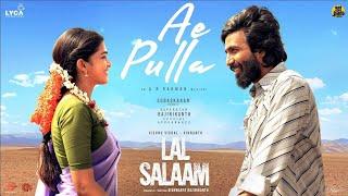 Lal Salaam - Ae Pulla Lyric Video  Rajinikanth  AR Rahman  Aishwarya  Vishnu Vishal  Vikranth