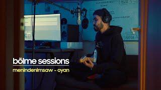 menindenimsaw - oyan  bõlme sessions