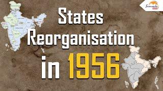 States Reorganisation in 1956 - Path to organising Indias states and territories