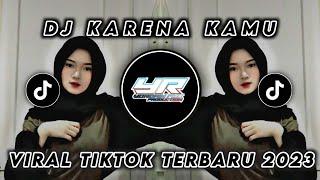 DJ KARENA KAMU MENGKANE VIRAL TIK TOK TERBARU 2023  Yordan Remix Scr 