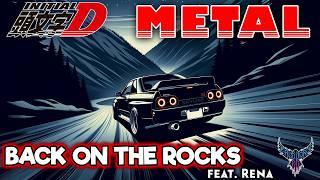 Initial D - Back on the Rocks feat. Rena 【Intense Symphonic Metal Cover】