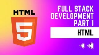 Complete HTML Tutorial For Beginners  Full Stack Development Series Part 1 HTML