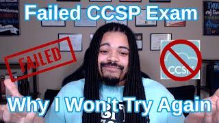 Failed the CCSP exam wont try again 