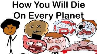 How You Will Die On Every Planet