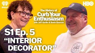 S1 Ep. 5 - “INTERIOR DECORATOR”  The History of Curb Your Enthusiasm