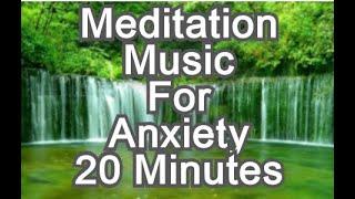 Meditation Music For Anxiety - 20 minutes