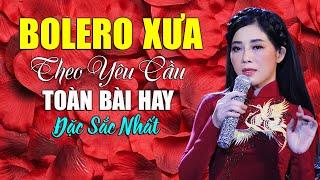 Lk Bolero Xưa THEO YÊU CẦU TOÀN BÀI HAY Đặc Sắc Nhất - Giọng Ca Bolero Ngọt Ngào Chạm Đến Trái Tim