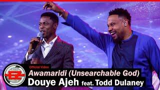 Douye Ajeh - Awamaridi Unsearchable God feat. Todd Dulaney Official Video