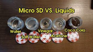 Micro SD Card VS. Water  Salt Water  Vinegar  Acetone  Coca Cola