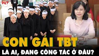 Tiết lộ về CON GÁI TỔNG BÍ THƯ Nguyễn Phú Trọng Là Ủy viên ban Biên tập TC Cộng sản RẤT XUẤT CHÚNG