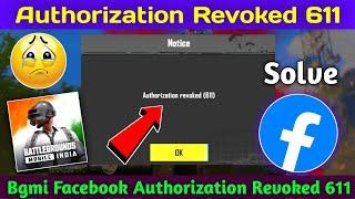 authorization revoked 611  bgmi authorization revoked 611  bgmi login problem facebook