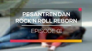Pesantren dan RockN Roll Reborn - Episode 01