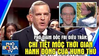 Phó Giám đốc FBI điều trần Cung cấp chi tiết mốc thời gian hành động của hung thủ ám sát ông Trump