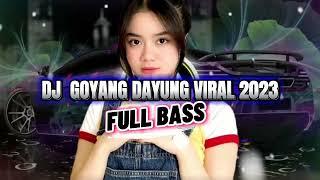 DJ GOYANG DAYUNG  -  VIRAL TIKTOK   DJ TIKTOK TERBARU 2023 FULL BASS