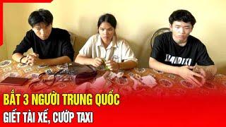 Bắt 3 người Trung Quốc giết tài xế cướp taxi  Báo Thanh Hóa