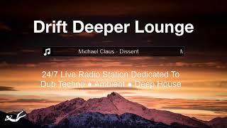 Drift Deeper Lounge Live 247 Stream  Dub Techno ● Ambient ● Deep House