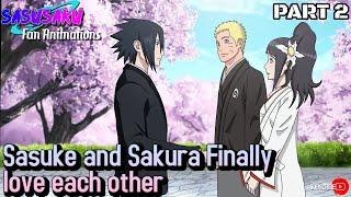 SASUSAKU Fan Animation - Sasuke and Sakura finally love each other PART 2