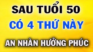 Sau Tuổi 50 Muốn An Nhàn Hưởng Phúc Nhất Định Phải Có 4 Thứ Này Trong Tay