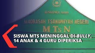 14 Anak & 4 Guru Diperiksa Penyidik Terkait Siswa MTS Meninggal Karena Dirundung Kawal Terus