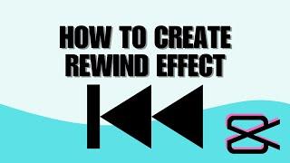 How To Create Rewind Effect In CapCut PC
