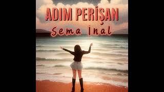 Sema İnal - Adım Perişan