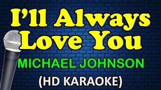 ILL ALWAYS LOVE YOU - Michael Johnson HD Karaoke