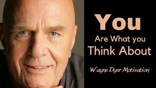 Wayne Dyer  You are what you think about  Law of Attraction  You are what  you think about