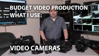 Budget Video Production What I Use - Cameras