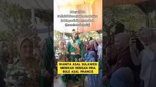 wanita Sulawesi menikah dengan pria bule asal Prancis ‼️‼️‼️#pengantinviral #nikah #bule #manten