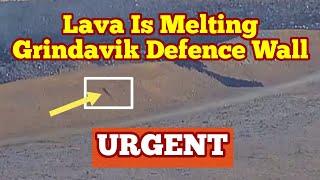 URGENT Lava Is Melting Grindavik L12 Defence Wall Iceland KayOne Volcano Eruption Update