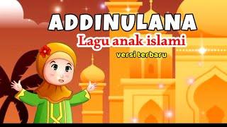 Addinulana  lagu anak islami  versi terbaru