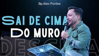 Sai de cima do muro - Bp. Alex Pontes - Cabana Church