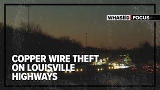 Copper wire thieves have cut the power to hundreds of highway lights in Louisville