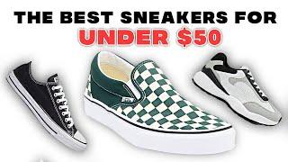 THE BEST SNEAKERS FOR UNDER $50