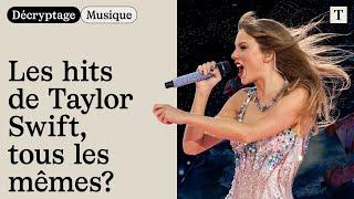Pourquoi les chansons de Taylor Swift se ressemblent ou pas