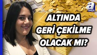 Altın Yatırımcısı Dikkat Altında Sert Düşüş Olacak Mı? Eda Karadağ Açıkladı  A Para