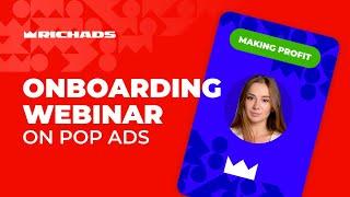 Making a profit with pop ads ONBOARDING WEBINAR