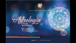 Aula 01 - Curso de Astrologia Esotérica  Astrologia como Ferramenta para Despertar a Consciência