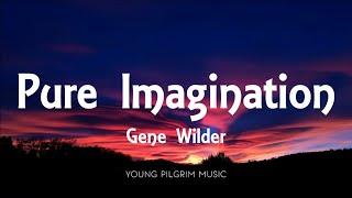 Gene Wilder - Pure Imagination Lyrics From Willy Wonka & The Chocolate Factory