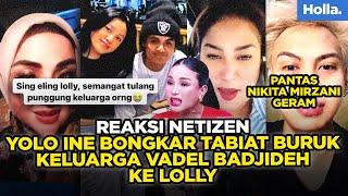 Reaksi Netizen Yolo Ine Bongkar Tabiat Buruk Keluarga Vadel Badjideh ke Lolly