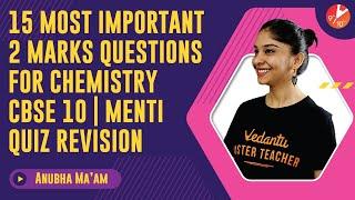 15 Most Important 2 Marks Questions for Chemistry CBSE Class 10  Menti Quiz Revision  Vedantu