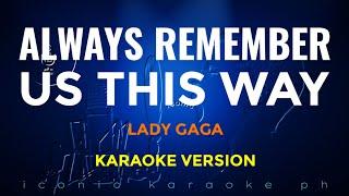 ALWAYS REMEMBER US THIS WAY Lady Gaga  Karaoke Version