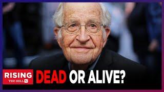 Intellectual Thinker Noam Chomsky IS NOT DEAD Media Gets It Wrong