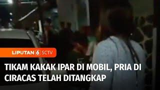 Tikam Kakak Ipar di Mobil Pria Ciracas Ditangkap Polisi  Liputan 6