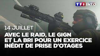 14-juillet  aux côtés du Raid du GIGN et de la BRI pour un exercice inédit de prise dotages