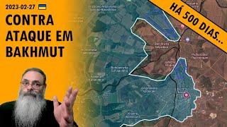 #Ucrânia 2023-02-27 UCRÂNIA faz CONTRA ATAQUE isolando RUSSOS a OESTE da M-03 para SALVAR BAKHMUT