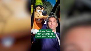 Goofy Beats Ron DeSantis To Death With Crowbar